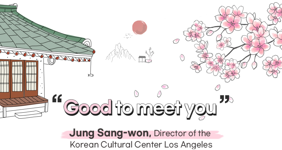 Good to meet you : Jung Sang-won, President of the LA Korean Cultural Center