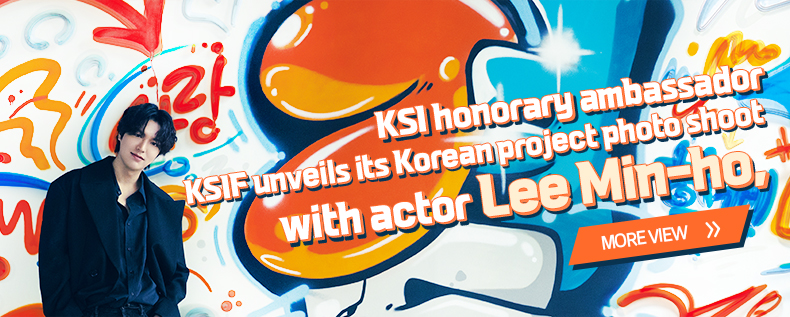 KSI honorary ambassador
KSIF unveils its Korean project photo shoot with actor LEE Min-Ho more view